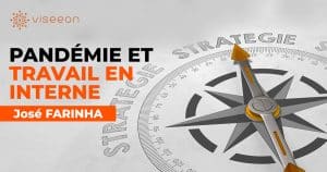 PANDÉMIE ET TRAVAIL EN INTERNE - Viseeon France