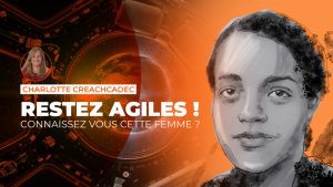 Restez agiles ! par Charlotte CREACHCADEC